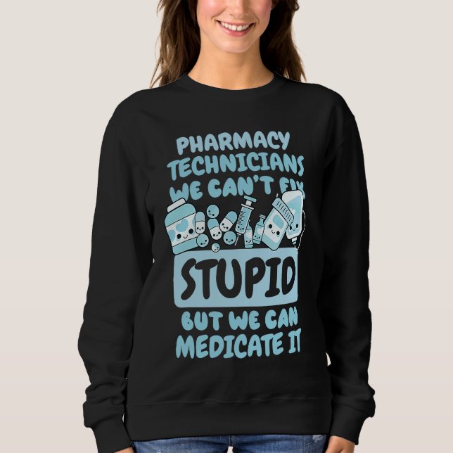 Moletom We Can't Fix Stupid but We Can Medicate It (Frente)