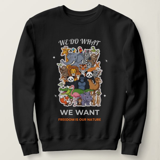 Moletom We Do What We Want – Freedom Is Our Nature Animal  (Frente do Design)