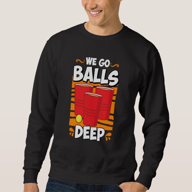 Moletom We go balls deep Beer Party Beer Pong  2 (Frente)