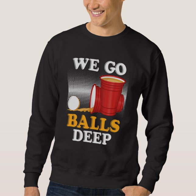 Moletom We go balls deep Beer Party Beer Pong  4 (Frente)