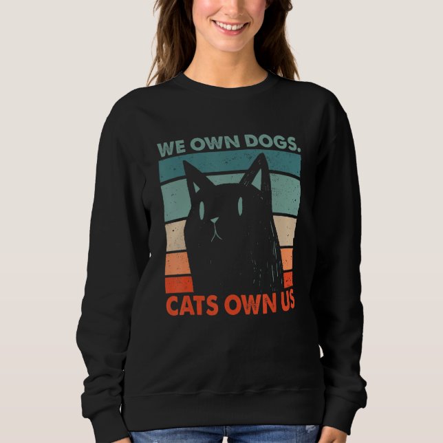 Moletom We Own Dogs Cats Own Us Cat Lover Sayings Kitten Q (Frente)