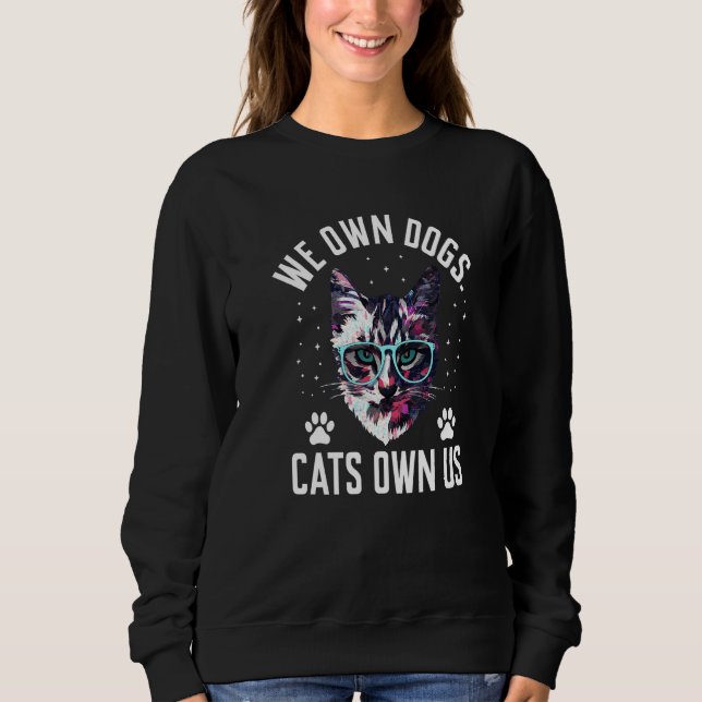 Moletom We Own Dogs Cats Own Us Cat Lover Sayings Kitten Q (Frente)