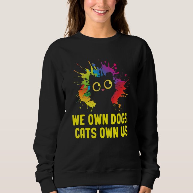 Moletom We Own Dogs Cats Own Us Cat Lover Sayings Kitten Q (Frente)