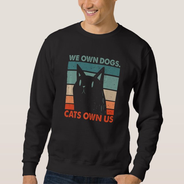 Moletom We Own Dogs Cats Own Us Cat Lover Sayings Kitten Q (Frente)