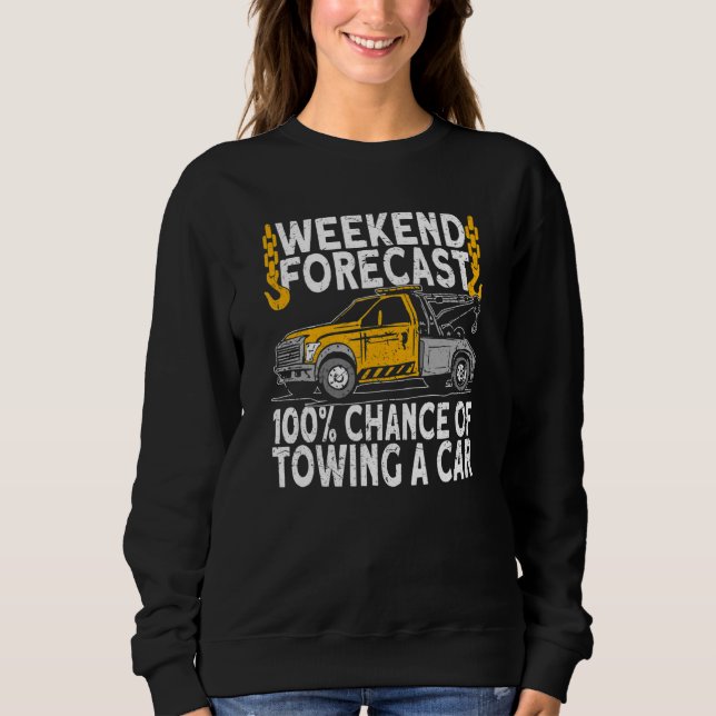 Moletom Weekend Forecast 100 Chance of towing tow truck dr (Frente)