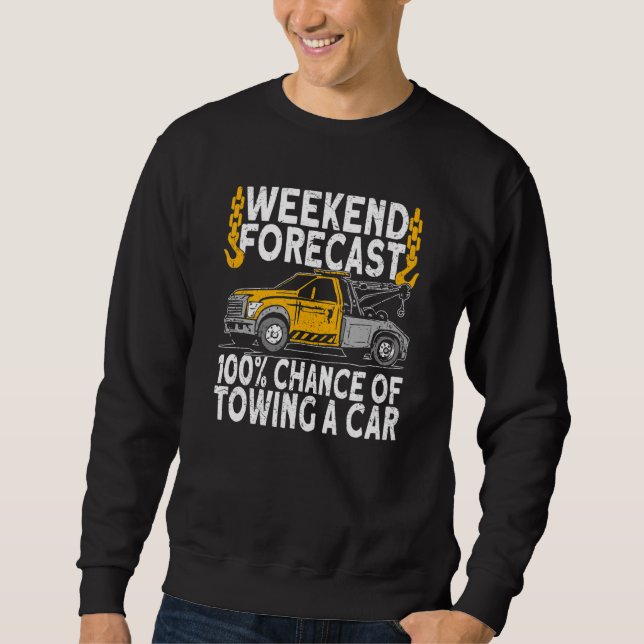 Moletom Weekend Forecast 100 Chance of towing tow truck dr (Frente)