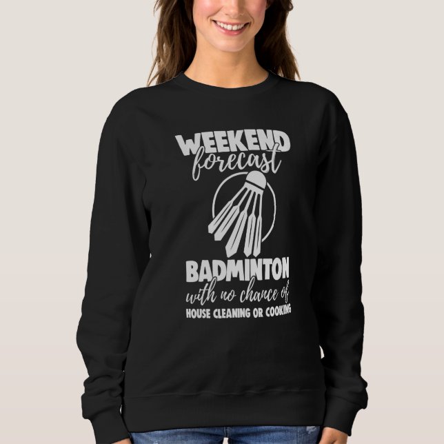 Moletom Weekend Forecast Badminton With No Chance Funny Wo (Frente)