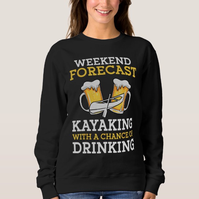Moletom Weekend Forecast Kayaking With a Chance of Drinkin (Frente)