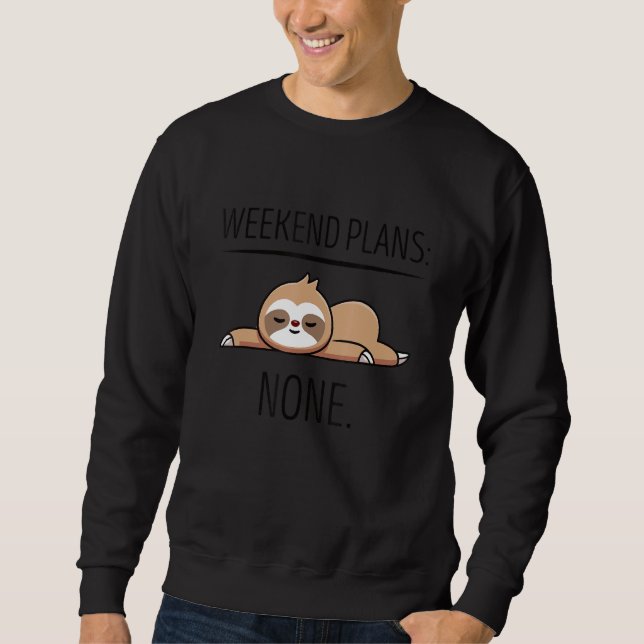 Moletom Weekend Plans With My Sloth   Cute Lazy Chill Slot (Frente)