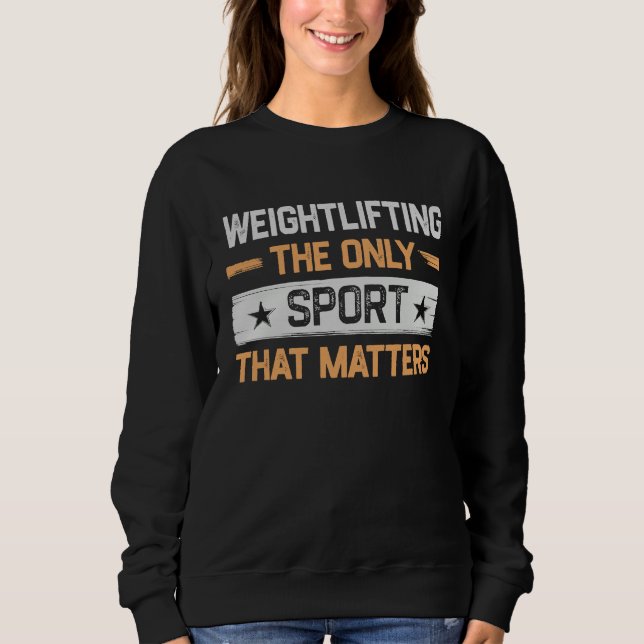 Moletom Weightlifting the Only Sport That Matters Weightli (Frente)