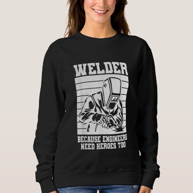 Moletom Welder because Engineers need Heroes too Welding (Frente)