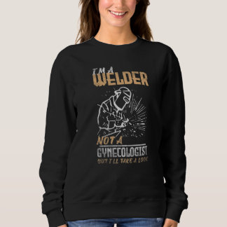 Moletom Welding I'm a Welder not a gynecologist but I'll t