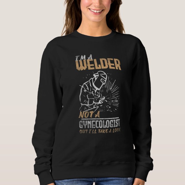 Moletom Welding I'm a Welder not a gynecologist but I'll t (Frente)
