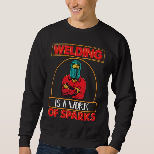 Moletom Welding is a work of sparks Weld Worker Welder Wel (Frente)