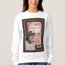 Moletom We'll All Become Stories Typography Sweatshirt