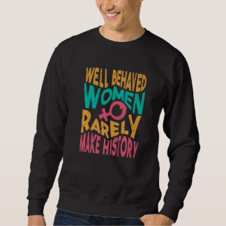 Moletom Well Behaved Women Rarely Make History   Sarcasm  