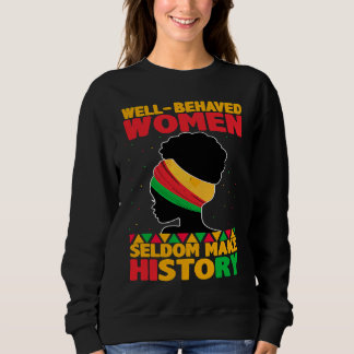 Moletom Well Behaved Women Seldom Make History Black Hist