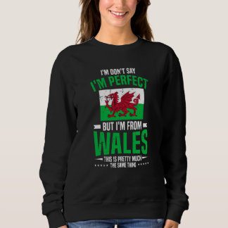 Moletom Welsh I'M Don'T Say I'M Perfect But I'M From Wales