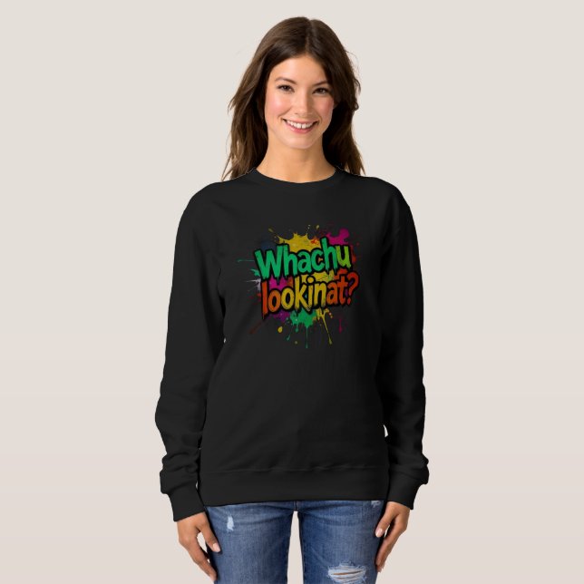 Moletom Whachu Lookinat Funny Graffiti Street Sweatshirt (Frente Completa)