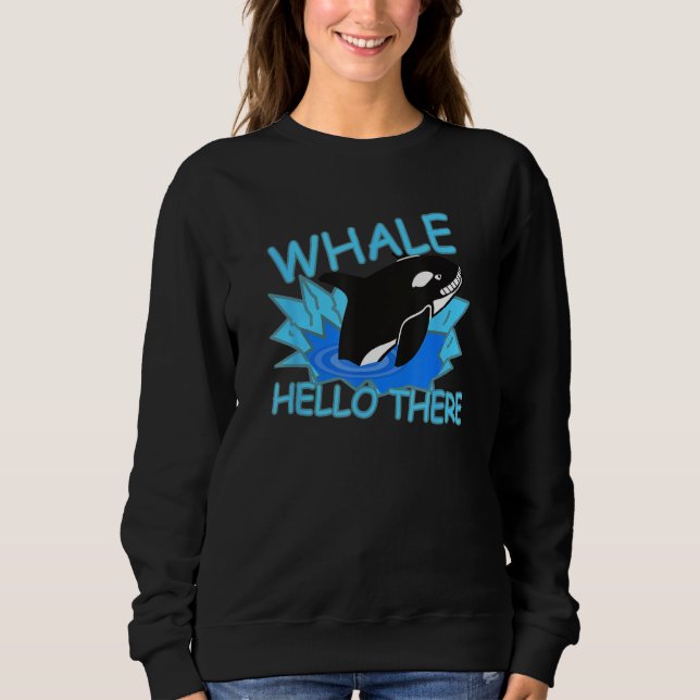 Moletom Whale Hello There Killer Whale - Funny Orca (Frente)