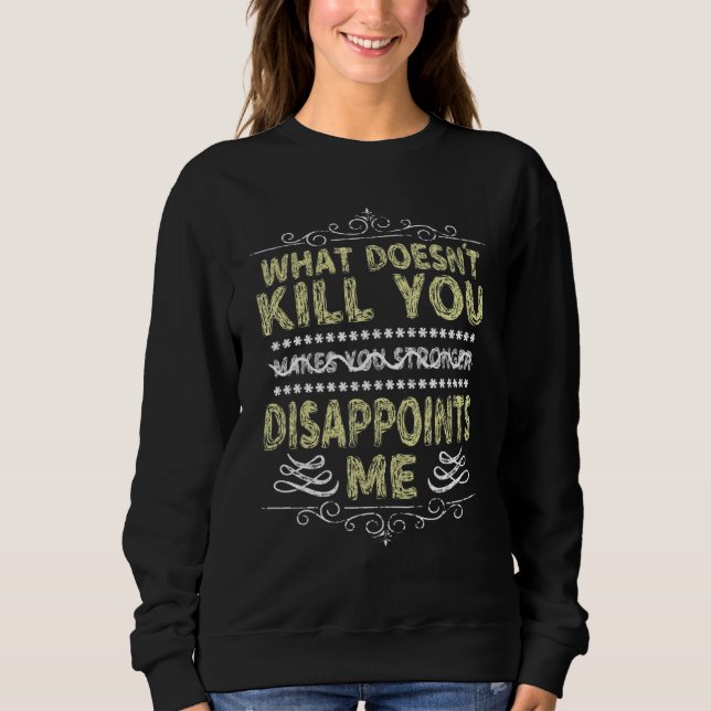 Moletom What Doesnu2019t Kill You Sarcastic Quote Novelty  (Frente)
