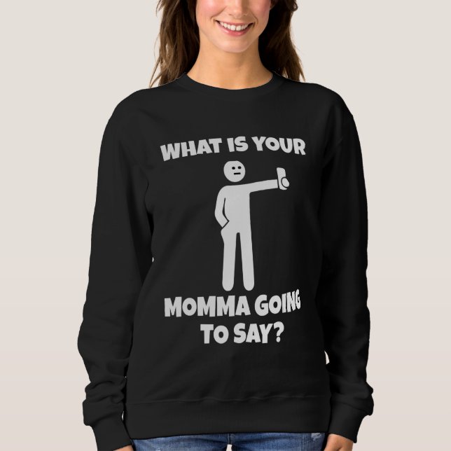 Moletom What is your momma going to say   sarcastic camera (Frente)