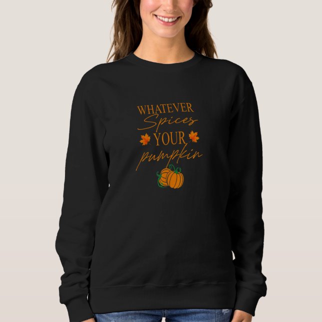 Moletom Whatever Spices Your Pumpkin Halloween Thanksgivin (Frente)