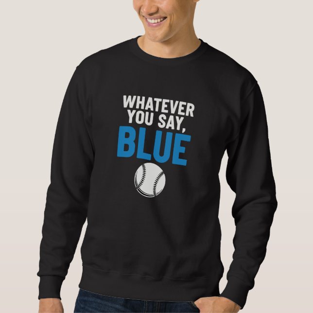 Moletom Whatever You Say Blue Baseball (Frente)