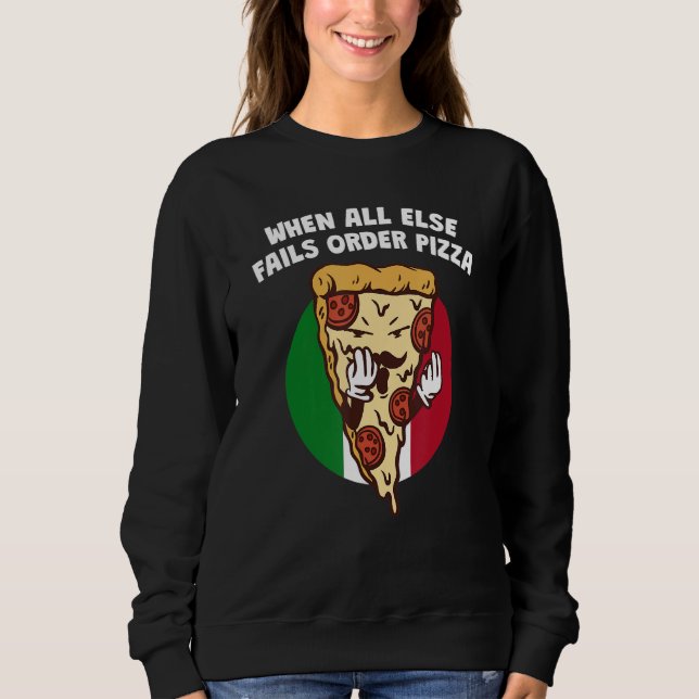 Moletom When All Else Fails Order Pizza   Italian Humor It (Frente)
