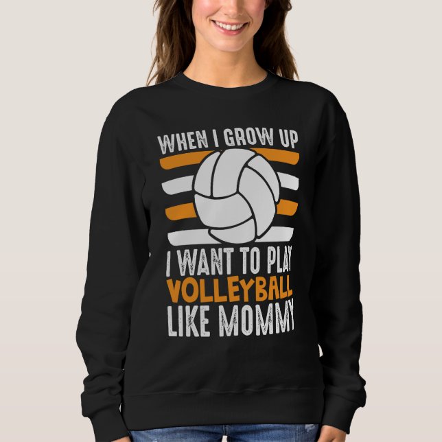 Moletom When I Grow Up I want To Play Volleyball Like Momm (Frente)