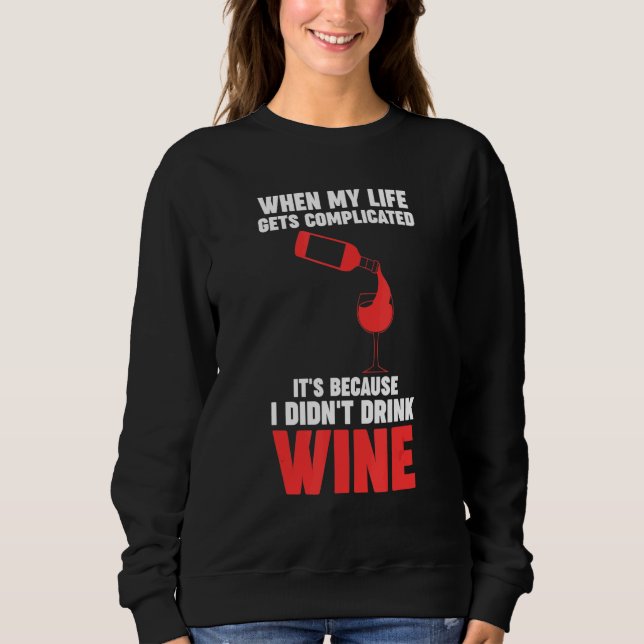 Moletom when my life gets complicated wine Winemaker Wine (Frente)