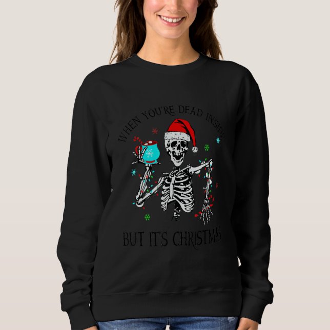 Moletom When You're Dead Inside But It's Christmas Skeleto (Frente)