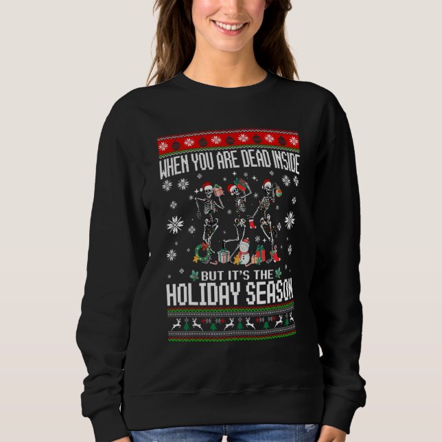 Moletom When You're Dead Inside Skeleton Ugly Christmas Sw (Frente)