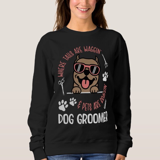 Moletom Where Tails Are Waggin Dog Groomer Dog Grooming (Frente)