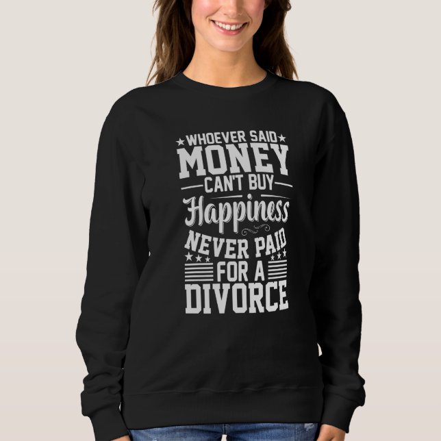 Moletom Whoever Said Money Can't Divorced  Divorce Party W (Frente)