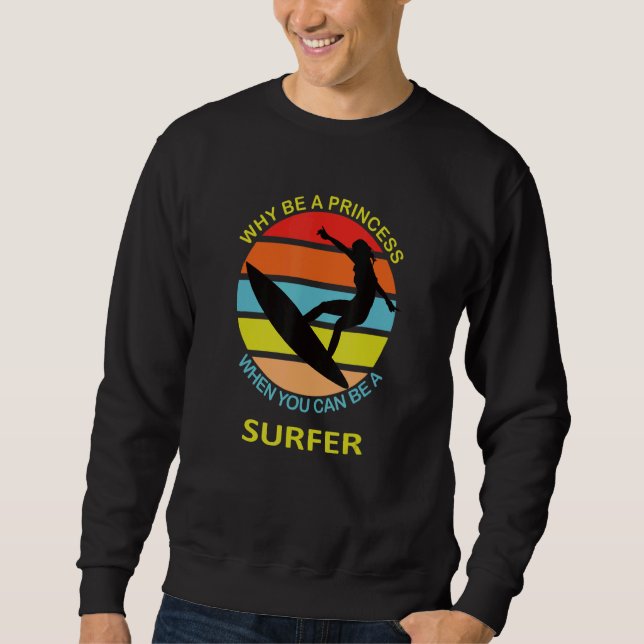 Moletom Why be a princess when you can be a surfer Surf (Frente)