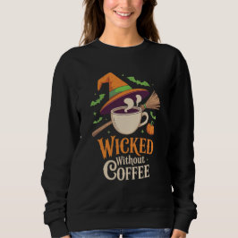 Moletom Wicted Without Coffee Halloween