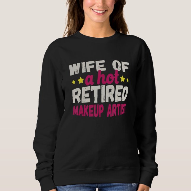 Moletom Wife of a Hot Retired Makeup Artist (Frente)