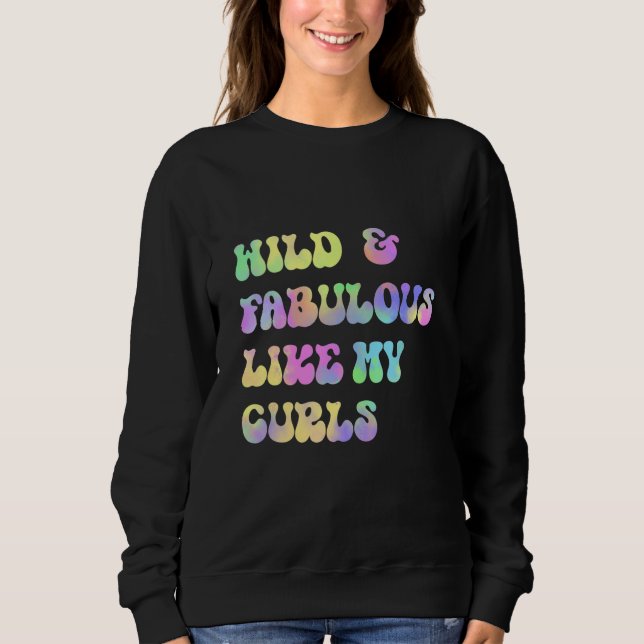 Moletom Wild and Fabulous Like My Curls Curly Hair Retro T (Frente)