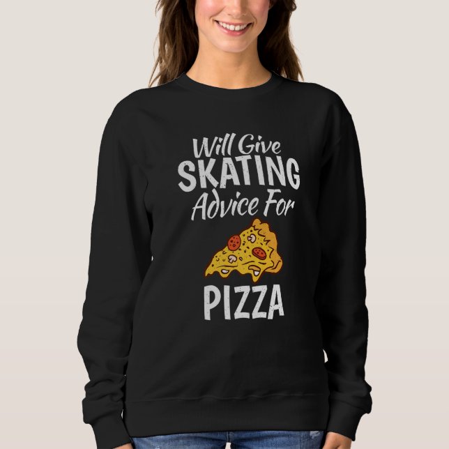 Moletom Will give Skating advice for Pizza  Roller Skating (Frente)