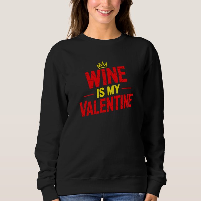 Moletom Wine Is My Valentine Funny Valentine Sweatshirt (Frente)