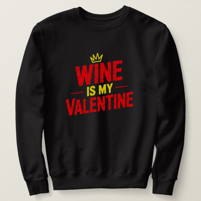 Moletom Wine Is My Valentine Funny Valentine Sweatshirt (Frente do Design)