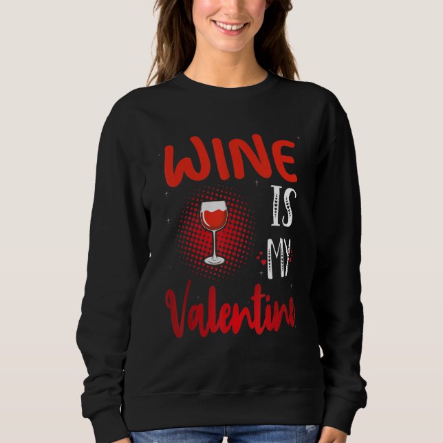 Moletom Wine Is My Valentine Valentines Day Wine (Frente)