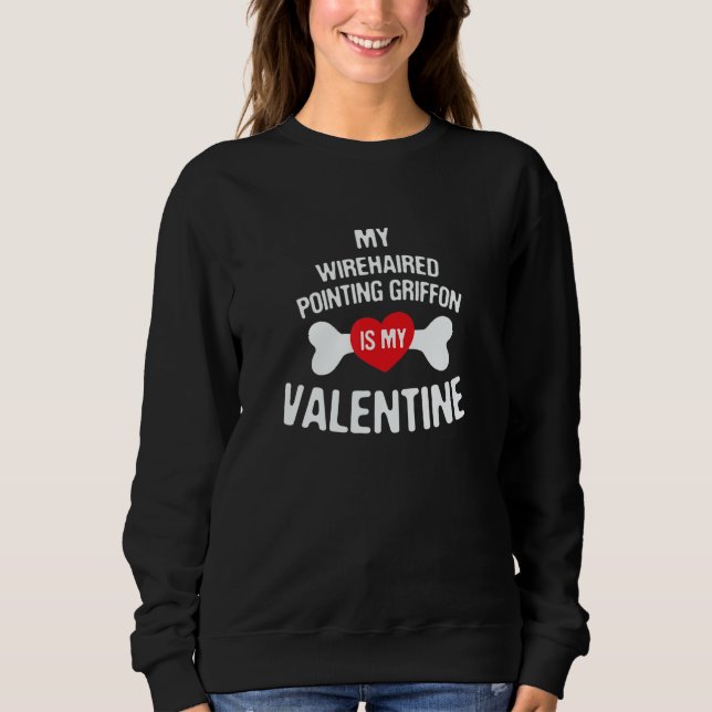 Moletom Wirehaired Pointing Griffon Is My Valentine Dog   (Frente)