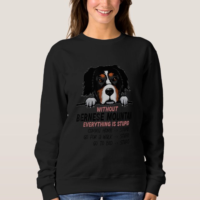 Moletom without Bernese Mountain dog everything is stupid_ (Frente)