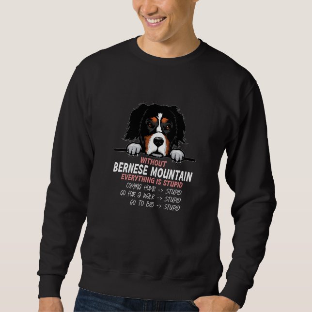 Moletom without Bernese Mountain dog everything is stupid  (Frente)