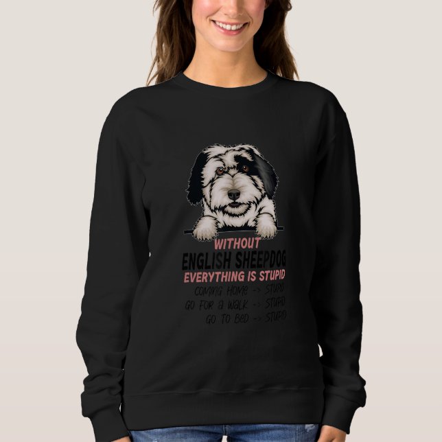 Moletom without English Sheepdog dog everything is stupid_ (Frente)