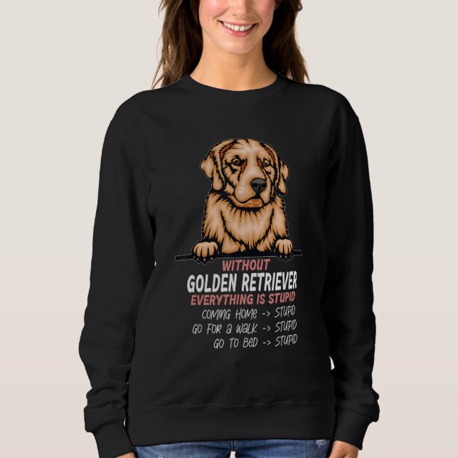 Moletom without Golden Retriever dog everything is stupid_ (Frente)
