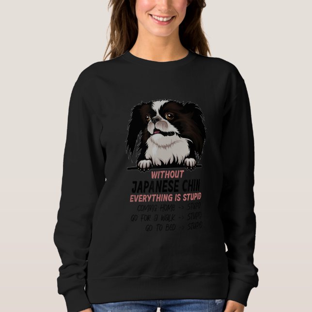 Moletom without Japanese Chin dog everything is stupid_1 (Frente)