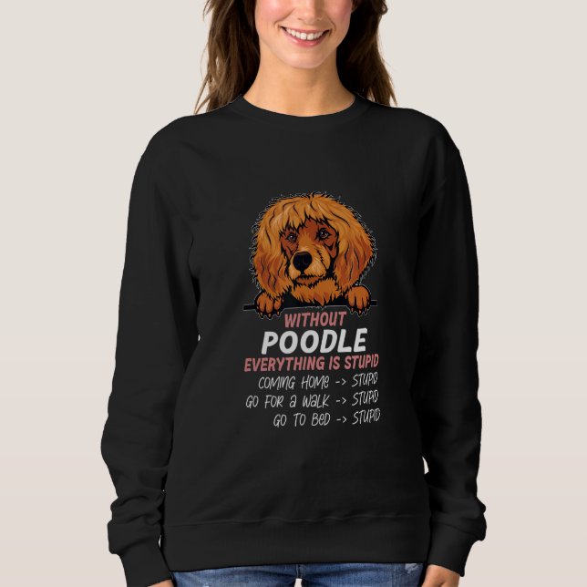 Moletom without Poodle dog everything is stupid_2 (Frente)